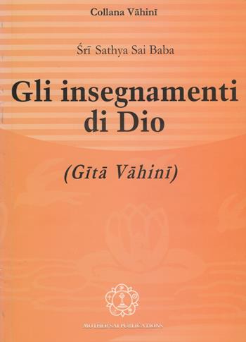 Gli insegnamenti di Dio (Gita Vahini) - Sai Baba - Libro Sathya Sai Books 2005, Vahini | Libraccio.it