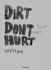 Dirt don't hurt. Whystyle. Ediz. illustrata