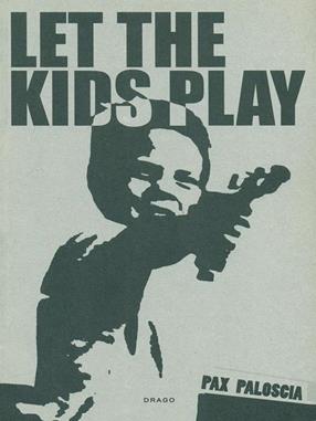 Let the kids play. Ediz. illustrata - Pax Paloscia - Libro Drago (Roma) 2011 | Libraccio.it