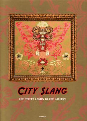 City slang. The streets comes to the gallery. Ediz. illustrata  - Libro Drago (Roma) 2010 | Libraccio.it