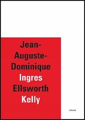 Jean-Auguste-Dominique Ingres-Ellsworth Kelly