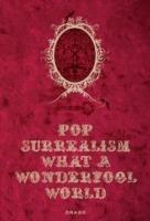 Pop Surrealism: What a Wonderfool World  - Libro Drago (Roma) 2011 | Libraccio.it