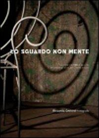Lo sguardo non mente. Ediz. illustrata - Riccardo Ghilardi - Libro Drago (Roma) 2011 | Libraccio.it