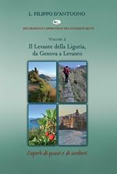 Il Levante della Liguria, da Genova a Levanto. Escursioni in appennino tra luoghi e genti. Vol. 2