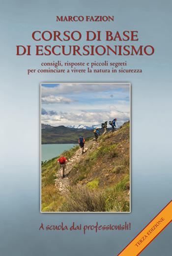 Corso di base di escursionismo. Consigli, risposte e piccoli segreti per cominciare a vivere la natura in sicurezza - Marco Fazion - Libro Monte Meru Editrice 2020, A scuola dai professionisti | Libraccio.it