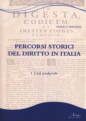 Percorsi storici del diritto in Italia. Vol. 1: L'età medievale - Enrico Spagnesi - Libro Campano Edizioni 2009 | Libraccio.it