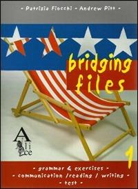 Bridging Files. Per la Scuola media. Vol. 1: Beginner, elementary (A1-A2). - Patrizia Fiocchi, Andrew Pitt - Libro Alice Edizioni 2003 | Libraccio.it