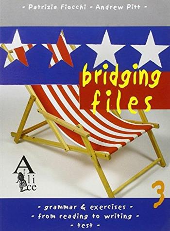Bridging Files. Vol. 3: Pre-intermediate, intermediate (B1, B2-C1). - Patrizia Fiocchi, Andrew Pitt - Libro Alice Edizioni 2003 | Libraccio.it