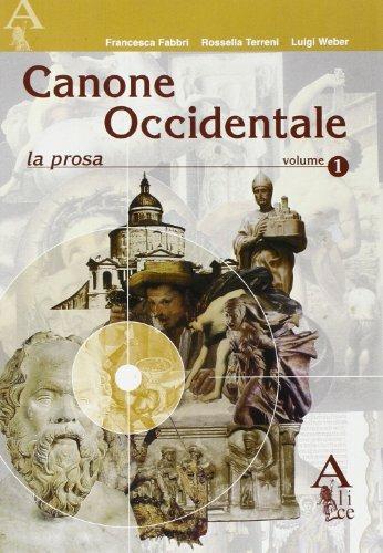 Canone occidentale. Vol. 1: La prosa. - Francesca Fabbri, Rossella Terreni, Luigi Weber - Libro Alice Edizioni 2005 | Libraccio.it