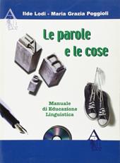 Le parole e le cose. Manuale di educazione linguistica.