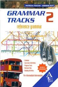 Grammar tracks. Pre-intermediate-Intermediate. Per le Scuole superiori. - Patrizia Fiocchi, Andrew Pitt - Libro Alice Edizioni 2008 | Libraccio.it