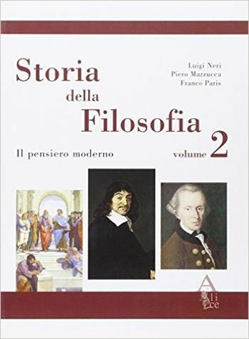 Storia della filosofia. Manuale-Antologia. Per le Scuole superiori. Vol. 2 - Luigi Neri, Piero Mazzucca, Franco Paris - Libro Alice Edizioni 2009 | Libraccio.it