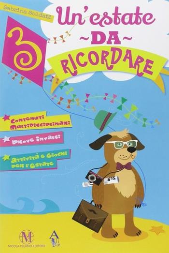 Un'estate da ricordare. Per la Scuola elementare. Vol. 3 - Sabrina Soldati - Libro Alice Edizioni 2014 | Libraccio.it