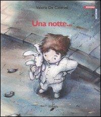 Una notte... - Valeria De Caterini - Libro La Biblioteca 2004, Piccoli principi | Libraccio.it