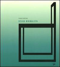 Design minimalista - Franco Bertoni - Libro La Biblioteca 2004 | Libraccio.it