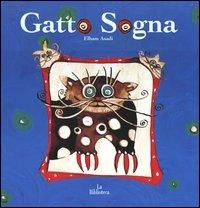 Gatto sogna - Elham Asadi - Libro La Biblioteca 2004, Teneri sogni | Libraccio.it