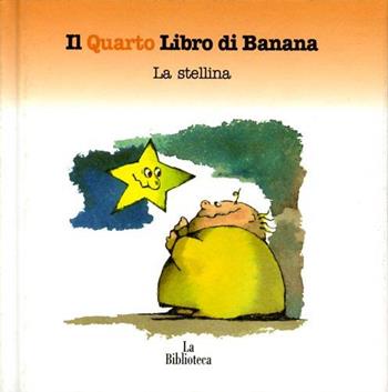 La stellina - Andrea Rauch - Libro La Biblioteca 2004, I libri di banana | Libraccio.it