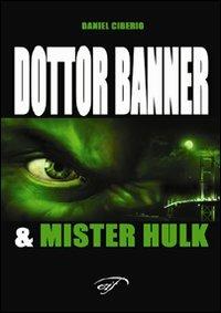 Dottor Banner e Mister Hulk - Daniel Ciberio - Libro Ass. Culturale Il Foglio 2003, Cinema e fumetto | Libraccio.it