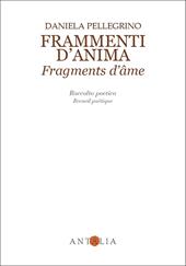 Frammenti d'anima-Fragments d'âme. Ediz. bilingue