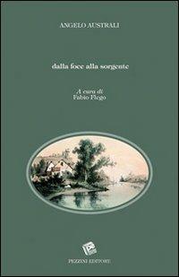 Dalla foce alla sorgente - Angelo Australi - Libro Pezzini 2005, Pagine d'arte e letteratura | Libraccio.it