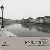 Pisa in autunno - Franco Bellato - Libro Pezzini 2006, Libri fotografici | Libraccio.it