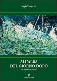 All'alba del giorno dopo. Tempesta irreale - Sergio Vannucchi - Libro Pezzini 2008 | Libraccio.it
