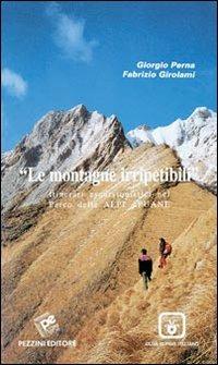 Le montagne irripetibili. Itinerari erscursionistici nel parco delle Alpi Apuane - Giorgio Perna, Fabrizio Girolami - Libro Pezzini 2008 | Libraccio.it