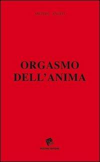 Orgasmo dell'anima - Michael Angeli - Libro Pezzini 2009 | Libraccio.it