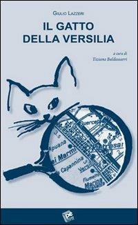 Il gatto della Versilia - Giulio Lazzeri - Libro Pezzini 2009 | Libraccio.it