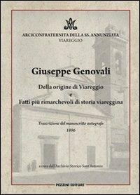 Giuseppe Genovali. Della origine di Viareggio e fatti più rimarchevoli di storia viareggina - Giuseppe Genovali - Libro Pezzini 2010 | Libraccio.it