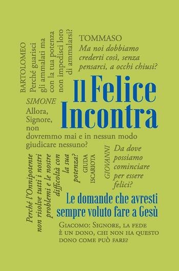 Il felice incontra. Vol. 1: Le domande che avresti sempre voluto fare a Gesù - Paolo Spoladore - Libro Usiogope 2016 | Libraccio.it