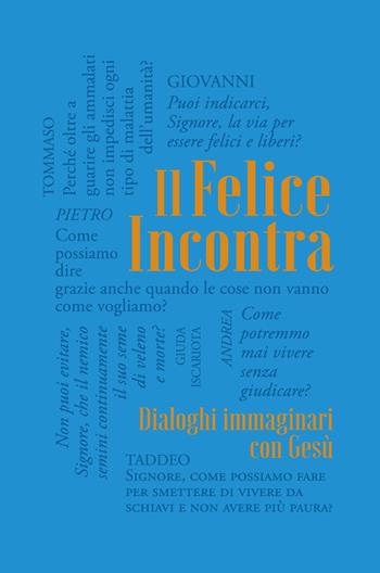 Il felice incontra. Vol. 2: Dialoghi immaginari con Gesù - Paolo Spoladore - Libro Usiogope 2017 | Libraccio.it