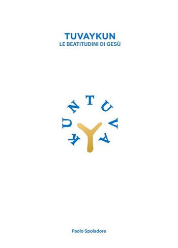Tuvaykun. Le beatitudini di Gesù. Con CD-Audio. Con USB Flash Drive - Paolo Spoladore - Libro Usiogope 2021 | Libraccio.it