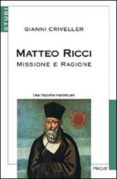 Matteo Ricci. Missione e ragione. Una biografia intellettuale