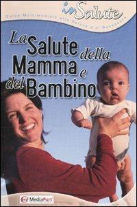 La salute della mamma e del bambino. CD-ROM  - Libro Mediaport 2003, In salute | Libraccio.it