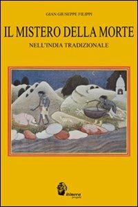 Il mistero della morte nell'India tradizionale - Gian Giuseppe Filippi - Libro Itinera Progetti 2010, Indoasiatica | Libraccio.it