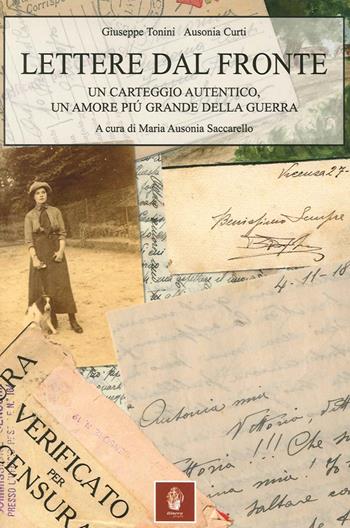 Lettere dal fronte. Un carteggio autentico, un amore più grande della guerra - Giuseppe Tonini, Ausonia Curti - Libro Itinera Progetti 2015, Tracce | Libraccio.it