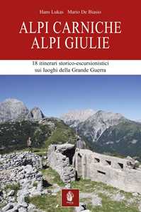 Image of Alpi Carniche. Alpi Giulie. 18 itinerari storico escursionistici ...