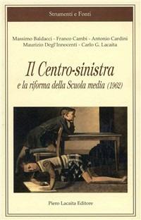 Il centro Sinistra e la riforma della scuola (1962)  - Libro Lacaita 2004, Strumenti e fonti | Libraccio.it