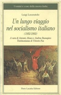 Un lungo viaggio nel socialismo italiano - Luigi Locoratolo - Libro Lacaita 2002, Uomini e cose della nuova Italia | Libraccio.it