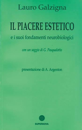 Il piacere estetico e i suoi fondamenti neurobiologici - Lauro Galzigna - Libro Supernova 2002, Saggi | Libraccio.it