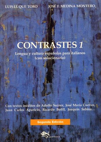 Contrastes. Método de lengua y cultura españolas para italianos. Con solucionario. Vol. 1 - Luis Luque Toro, José F. Medina Montero - Libro Supernova 2010 | Libraccio.it