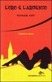 L' oro e l'argento. Venezia noir