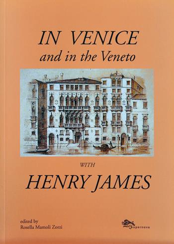In Venice and in the Veneto with Henry James - Henry James - Libro Supernova 2005, Venezia/Varia | Libraccio.it
