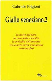 Giallo veneziano. Vol. 2 - Gabriele Prigioni - Libro Supernova 2017, Narrativa italiana | Libraccio.it
