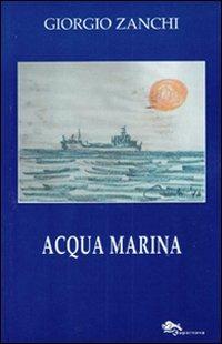 Acqua marina - Giorgio Zanchi - Libro Supernova 2007, Poesia/Italia | Libraccio.it