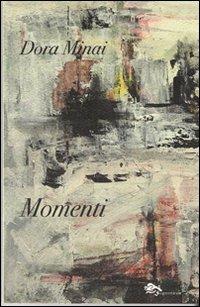 Momenti - Dora Minai - Libro Supernova 2007, Poesia/Italia | Libraccio.it