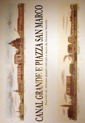 Canal Grande e piazza San Marco. Ediz. illustrata - Antonio Quadri, Dionisio Moretti - Libro Supernova 2008, Venezia/Reprint | Libraccio.it