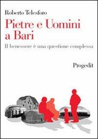 Pietre e uomini a Bari. Il benessere è una questione complessa - Roberto Telesforo - Libro Progedit 2005, Reti | Libraccio.it