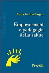 Empowerment e pedagogia della salute - Anna Grazia Lopez - Libro Progedit 2004, Pedagogie | Libraccio.it